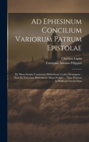 Ad Ephesinum Concilium Variorum Patrum Epistolae