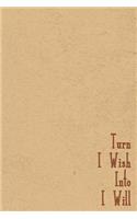Turn I Wish Into I Will