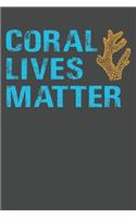 Coral Lives Matter: Marine Biology Notebook 120 Lined Pages (6 x 9)