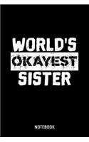 World's Okayest Sister Notebook: A5 (Handtaschenformat) Liebesbeweis Liniertes Notizheft oder Familie Journal - Familientreffen Tagebuch oder Witziges Geburtstagsgeschenk als Notizb