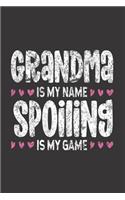 Grandma Is My Name Spoiling Is My Game: Funny Grandma Notebook, Memory Keepsake Journal, Distressed Effect, Daily Planner for Grandmother From Grandkids