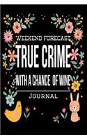 Weekend Forecast True Crime With A Chance Of Wine Journal