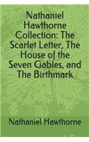 Nathaniel Hawthorne Collection: The Scarlet Letter, The House of the Seven Gables, and The Birthmark