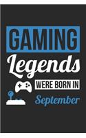 Gaming Legends Were Born In September - Gaming Journal - Gaming Notebook - Birthday Gift for Gamer