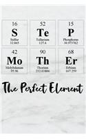 Step Mother the Perfect Element: A Periodic Table Inspired Matte Soft Cover Notebook Journal to Write In. 120 Blank Lined Pages