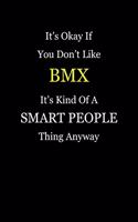 It's Okay If You Don't Like BMX It's Kind of a Smart People Thing Anyway: Blank Lined Notebook Journal