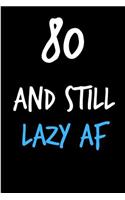80 and Still Lazy AF