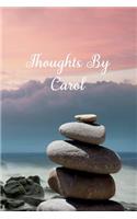 Thoughts by Carol: A Personalized Lined Blank Pages Journal, Diary or Notebook. for Personal Use or as a Beautiful Gift for Any Occasion.