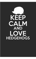 Keep Calm And Love Hedgehog