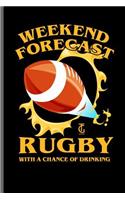 Weekend Forecast Rugby with a chance of Drinking: Rugby Football Sports notebooks gift (6x9) Dot Grid notebook to write in