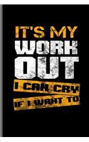 It's my work out I can cry if i want to