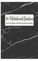 50+ Motivational Questions That Will Inspire, Motivate, And Move Your Soul: Creative Motivational Prompts Book For Women Men Teenagers Adults; Explore Within. Create YOU;