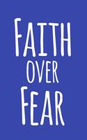 Faith Over Fear