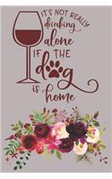 It's Not Really Drinking Alone If The Dog Is Home