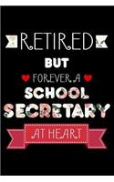 Retired But Forever A School Secretary At Heart: Funny Retired School Assistant Notebook, Memory Keepsake Book, Last Day Of School, Journal For Retirement