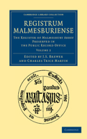 Registrum Malmesburiense - Volume 2: The Register of Malmesbury Abbey Preserved in the Public Record Office