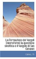 La Formazione Dei Vangeli [Microform] La Questione Sinottica E Il Vangelo Di San Giovanni