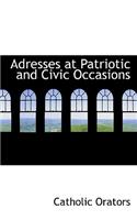 Adresses at Patriotic and Civic Occasions