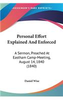 Personal Effort Explained And Enforced: A Sermon, Preached At Eastham Camp-Meeting, August 14, 1840 (1840)
