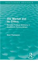 Market and Its Critics (Routledge Revivals)
