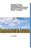 Handbuch Der Altbulgarischen (Altkirchenslavischen) Sprache: Grammatik - Texte - Glossar: Grammatik - Texte - Glossar