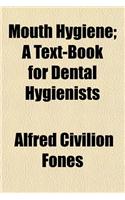 Mouth Hygiene; A Text-Book for Dental Hygienists