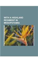 With a Highland Regiment in Mesopotamia: (English)