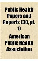 Public Health Papers and Reports (Volume 30, PT. 1): (English)
