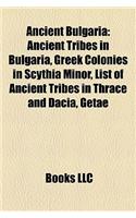 Ancient Bulgaria: Ancient Tribes in Bulgaria, Greek Colonies in Scythia Minor, List of Ancient Tribes in Thrace and Dacia, Getae
