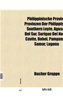 Philippinische Provinz: Provinzen Der Philippinen, Southern Leyte, Agusan del Sur, Surigao del Norte, Bohol, Cavite, Pampanga, Samar, Laguna(German)
