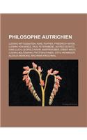Philosophe Autrichien: Ludwig Wittgenstein, Karl Popper, Friedrich Hayek, Ludwig Von Mises, Paul Feyerabend, Alfred Schutz, Ivan Illich, Leop(French)