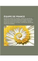 Equipe de France: Equipe de France de Handball Masculin, Equipe de France de Coupe Davis, Equipe de France de Hockey Sur Glace(French)