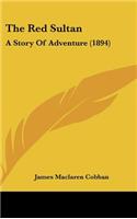 The Red Sultan: A Story Of Adventure (1894)