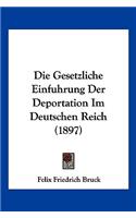 Die Gesetzliche Einfuhrung Der Deportation Im Deutschen Reich (1897): (German)