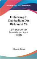 Einfuhrung in Das Studium Der Dichtkunst V2: Das Studium Der Dramatischen Kunst (1884)
