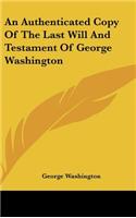 An Authenticated Copy of the Last Will and Testament of George Washington