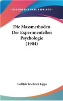 Die Massmethoden Der Experimentellen Psychologie (1904)