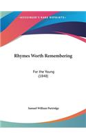 Rhymes Worth Remembering