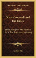 Oliver Cromwell And His Times