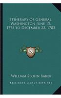 Itinerary Of General Washington June 15, 1775 to December 23, 1783