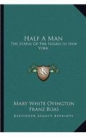 Half A Man: The Status Of The Negro In New York(English)