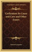 Civilization Its Cause and Cure and Other Essays