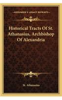 Historical Tracts of St. Athanasius, Archbishop of Alexandria