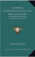 Luther's Catechism with an Explanation: A Handbook for the Catechetical Class