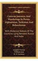 Caravan Journeys and Wanderings in Persia, Afghanistan, Turkistan and Beloochistan