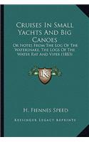 Cruises in Small Yachts and Big Canoes: Or Notes from the Log of the Watersnake, the Logs of the Water Rat and Viper (1883)