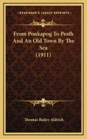 From Ponkapog To Pesth And An Old Town By The Sea (1911)