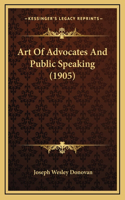 Art Of Advocates And Public Speaking (1905)