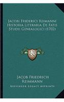 Jacobi Friderici Reimanni Historia Literaria De Fatis Studii Genealogici (1702)
