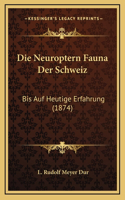 Die Neuroptern Fauna Der Schweiz: Bis Auf Heutige Erfahrung (1874)